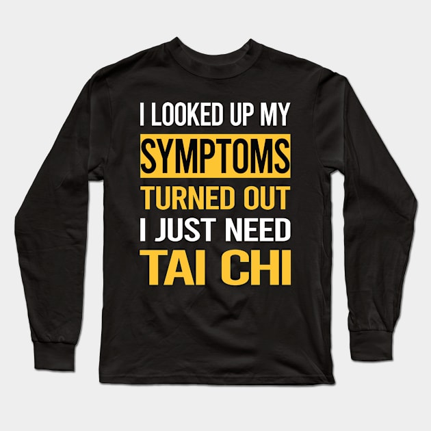 Funny My Symptoms Tai Chi Long Sleeve T-Shirt by symptomovertake